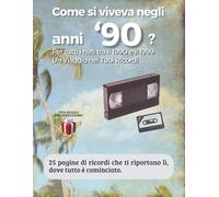 Come si viveva negli anni ’90?: Per tutti i nati tra il 1990 e il 1999. Un Viaggio nei Tuoi Ricordi