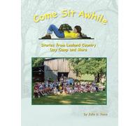 Come Sit Awhile: Stories from Leeland Country Day Camp and More