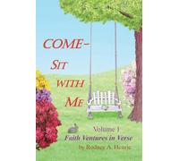 Come - Sit With Me: Faith Ventures in Verse: Volume 1