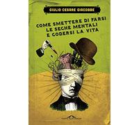 Come smettere di farsi le seghe mentali e godersi la vita