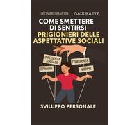 Come smettere di sentirsi prigionieri delle aspettative sociali