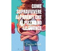 COME SOPRAVVIVERE AI PARENTI CHE TI PIZZICANO LE GUANCE