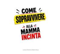 Come sopravvivere alla mamma incinta