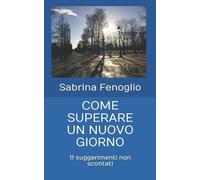 COME SUPERARE UN NUOVO GIORNO: 11 suggerimenti non scontati