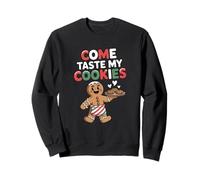 Come taste my cookies funny adult humor gingerbread man Sweatshirt