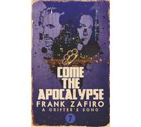 Come the Apocalypse (A Grifter's Song)