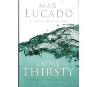 Come Thirsty: No Heart Too Dry for His Touch