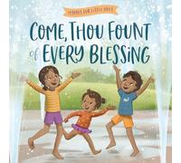 Come Thou Fount of Every Blessing (Hymns for Little Ones)