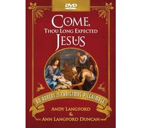 Come, Thou Long Expected Jesus: An Advent to Christmas Pilgrimage