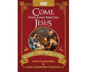 Come, Thou Long Expected Jesus: An Advent to Christmas Pilgrimage