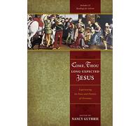 Come, Thou Long-Expected Jesus: Experiencing the Peace and Promise of Christmas