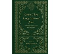 Come, Thou Long-Expected Jesus: Experiencing the Peace and Promise of Christmas (Redesign)
