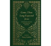 Come, Thou Long-Expected Jesus: Experiencing the Peace and Promise of Christmas (Redesign)