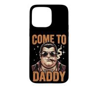 Come to Daddy, Big Daddy Cigar Boss Case for iPhone 15 Pro Max