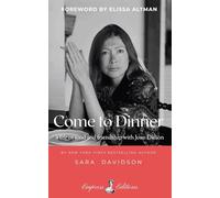 Come to Dinner: a life of food and friendship with Joan Didion
