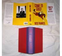 Come to Grief 1st edition by Francis, Dick (1995) Hardcover