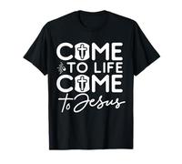 Come To Life Come To Jesus T-Shirt