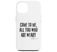 Come to Me All Who Are Weary Matthew 11:28 Faith Hope Case for iPhone 13
