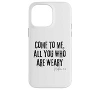 Come to Me All Who Are Weary Matthew 11:28 Faith Hope Case for iPhone 14 Pro Max