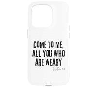 Come to Me All Who Are Weary Matthew 11:28 Faith Hope Case for iPhone 15 Pro