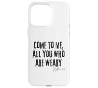 Come to Me All Who Are Weary Matthew 11:28 Faith Hope Case for iPhone 15 Pro Max