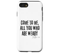 Come to Me All Who Are Weary Matthew 11:28 Faith Hope Case for iPhone SE (2020) / 7/8