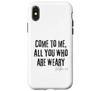 Come to Me All Who Are Weary Matthew 11:28 Faith Hope Case for iPhone X/XS