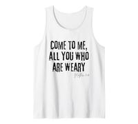 Come to Me All Who are Weary Matthew 11:28 Faith Hope Tank Top