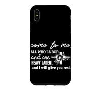 Come to Me All Who Labor and Are Heavy Laden Quote Case for iPhone XS Max