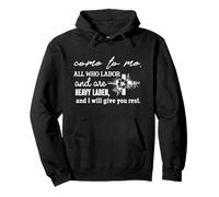 Come to Me All Who Labor and Are Heavy Laden Quote Pullover Hoodie