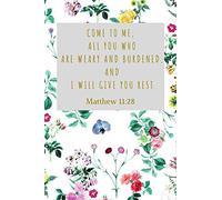 Come To Me, All You Who Are Weary and Burdened (Matthew 11:28): Bible Verse: Perfect Size 110 Page Journal Notebook Diary (110 Pages, Lined, 6 x 9)