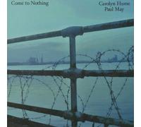 Come to Nothing by Carolyn Hume / Paul May