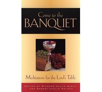 Come to the Banquet: Meditations for the Lord's Table