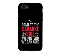 Come to the Karaoke Side - We Pretend We Can Sing Case for iPhone SE (2020) / 7/8