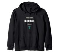 Come To The Nerd Side We Have Pi Zip Hoodie