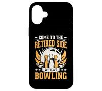 Come To The Retired Side We Have Bowling Case for iPhone 16 Plus