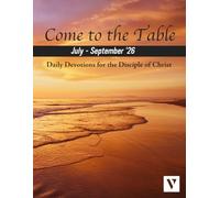 Come to the Table - Daily Devotions for the Disciple of Christ: July - September 2026