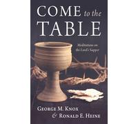 Come to the Table: Meditations on the Lord's Supper
