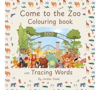 Come to the Zoo Colouring Book: Colouring & Tracing Fun for Kids Aged 3-6: Learn Animals, Letters, and Words with Zoo Friends