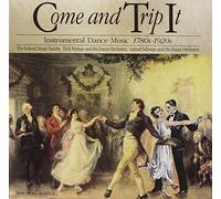 Come & Trip It: Instrumental Dance Music 1780s-1920s by FEDERAL MUSIC SOCIETY / DICK HYMAN & HIS DANCE ORCHESTRA / GERARD SCHWARZ & OTHERS (1994-08-02)