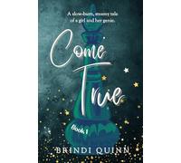 Come True: A Slow-Burn, Steamy Tale of a Girl and Her Genie: 1 (Come True: A Wish-Granting Romantasy)