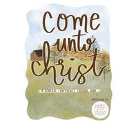 Come Unto Christ: A General Conference Coloring Book: 2nd Edition (Come Unto Christ Coloring Books)