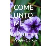 COME UNTO ME: A COLLECTION