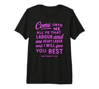 Come Unto Me Matthew 11 28 Bible Verse Scripture Faith Pray Premium T-Shirt