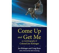 Come Up and Get Me: An Autobiography of Colonel Joe Kittinger