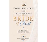 Come Up Here, and I will show you the Bride of Christ