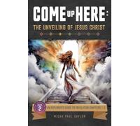 Come up Here: The Unveiling of Jesus Christ: An Explorer's Guide to Revelation Chapters 1-5: 2