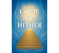 Come Up Hither: A Heavenly Journal of Reflection and Prayer