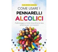 Come usare i pennarelli alcolici: Padroneggia un'arte straordinaria resa semplice per i principianti