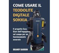 COME USARE IL TEODOLITE DIGITALE SOKKIA: Il progetto Easy Start dell'ingegnere sul campo per un funzionamento accurato